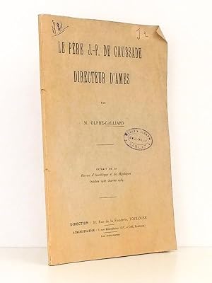 Le Père J.-P. de Caussade, Directeur d'Âmes [ extrait de la Revue d'Ascétique et de Mystique , oc...