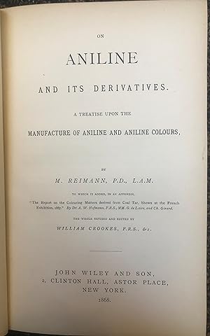 On Aniline And Its Derivatives: A Treatise Upon The Manufacture Of Aniline And Aniline Colors