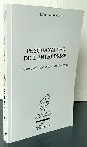 PSYCHANALYSE DE L'ENTREPRISE ; INCONSCIENT ; STRUCTURES ET STRATEGIE