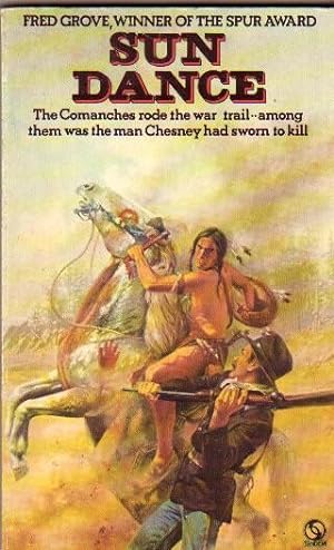 Sun Dance -the Comanches Rode the War Trail -Among Them Was the Man Chesney Had Sworn to Kill