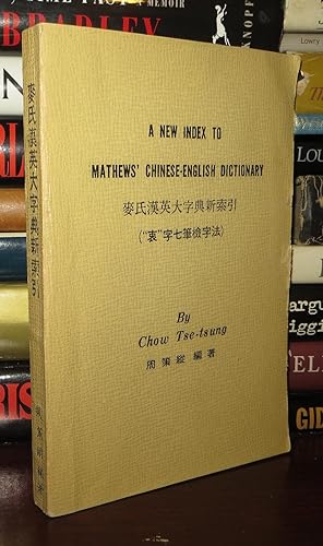 A NEW INDEX TO MATHEWS' CHINESE-ENGLISH DICTIONARY Based on the 'chung' System for Arranging Chin...