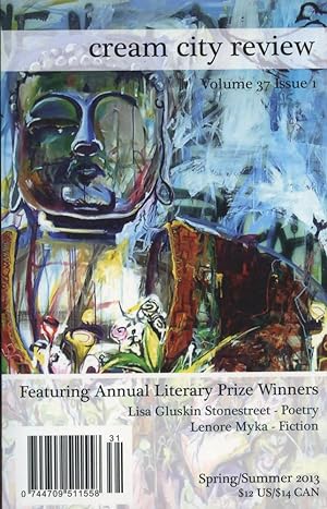 CREAM CITY REVIEW : Featuring Annual Literary Prize Winners : Spring/Summer 2013 : Volume 37, Iss...