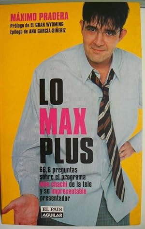 Lo Max Plus : 66,6 preguntas sobre el programa más chachi de la tele y su impresentable presentador