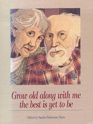 GROW OLD ALONG WITH ME - THE BEST IS YET TO BE