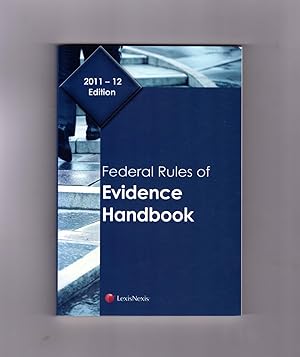 Federal Rules of Evidence Handbook 2011-2012 Edition