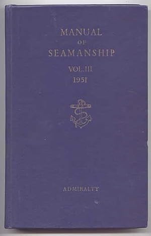 MANUAL OF SEAMANSHIP VOLUME III. B.R. 67 (3/51)