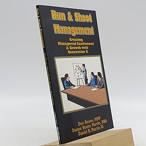 Run & Shoot Management : Creating Managerial Excitement and Growth with Generation X