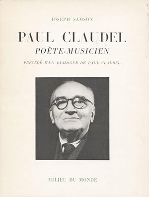 Paul Claudel Poète-Musicien. Précédé d'un dialogue de Paul Claudel.