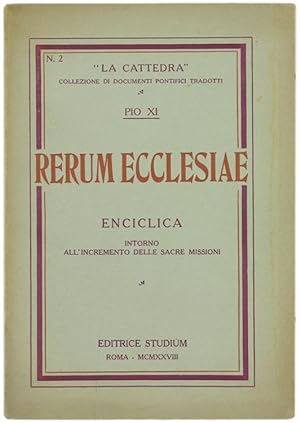 RERUM ECCLESIAE. Enciclica intorno all'incremento delle Sacre Missioni.: