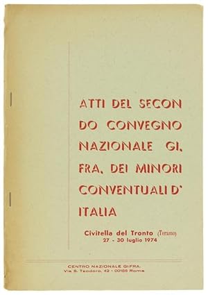ATTI DEL SECONDO CONVEGNO NAZIONALE DELLA GI.FRA. D'ITALIA DEI FRATI MINORI CONVENTUALI. Civitell...