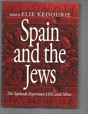 SPAIN AND THE JEWS: The Sephardi Experience 1492 And After.