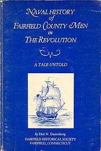 NAVAL HISTORY OF FAIRFIELD COUNTY MEN IN THE REVOLUTION; A Tale Untold