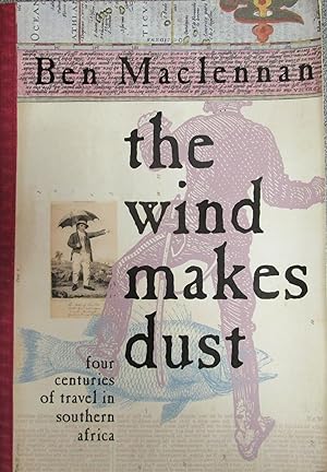 The Wind Makes Dust Four Centuries of Travel in Southern Africa