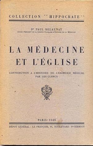 La médecine et l'église. Contribution à l'histoire de l'exercice médical par les clercs