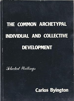 The Common Archetypal Individual and Collective Development Selected Writings