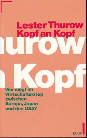 Kopf an Kopf. Wer siegt im Wirtschaftskrieg zwischen Europa, Japan und den USA?