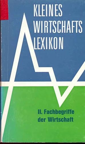 Kleines Wirtschafts Lexikon - II. Fachbegriffe der Wirtschaft