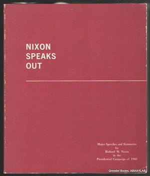 Nixon Speaks Out: Major Speeches and Statements by Richard M. Nixon in the Presidential Campaign ...