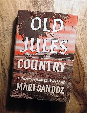 OLD JULES COUNTRY : A Selection from the Works of Mari Sandoz