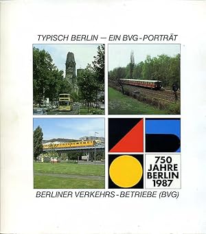 Typisch Berlin - Ein BVG - Portrait. : 750 Jahre Berlin 1987