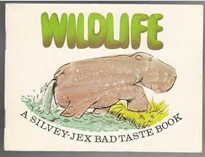 Wildlife A Silvey-Jex Bad Taste Book