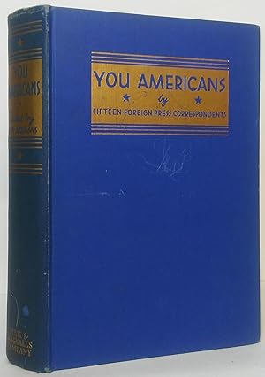 You Americans: Fifteen Foreign Press Correspondents Report their Impressions of the United States...