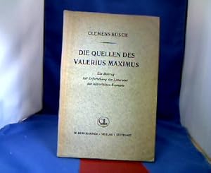 Die Quellen des Valerius Maximus. Ein Beitrag zur Erforschung der Litteratur der historischen Exe...