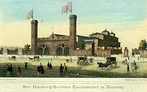 Der Hamburg-Berliner Eisenbahnhof in Hamburg Handkolorierte Original-Lithographie von D. M. Kanning.