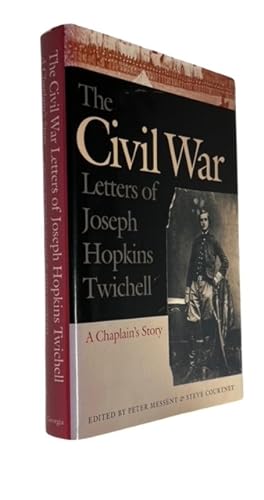 The Civil War Letters of Joseph Hopkins Twichell: A Chaplain's Story