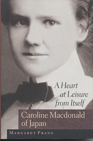 Heart at Leisure from Itself, A: Caroline Macdonald of Japan