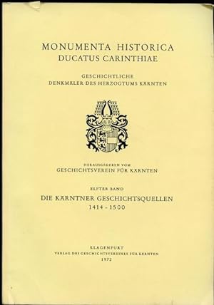 Die Karntner Geschichtsquellen 1414-1500. Elfter Band. Monumenta Historica.