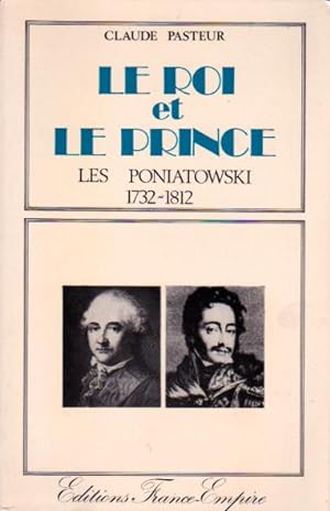 Le roi et le prince. Les Poniatowski 1732 - 1812