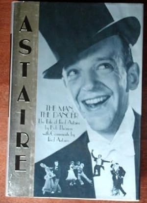 Astaire, The Man, The Dancer