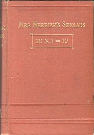Mrs. Merriam's Scholars: A Story Of The "Original Ten." (Ten Times One Series); Ten Times One Series
