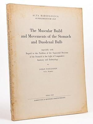 The Muscular Build and Movements of the Stomach and Duodenal Bulb. [ Acta Radiologica, Supplement...