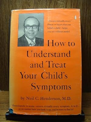 HOW TO UNDERSTAND AND TREAT YOUR CHILD'S SYMPTOMS