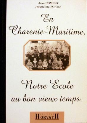 En Charente-Maritime notre école au bon vieux temps (1830-1940)