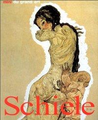 Egon Schiele. Sa vie et son oeuvre