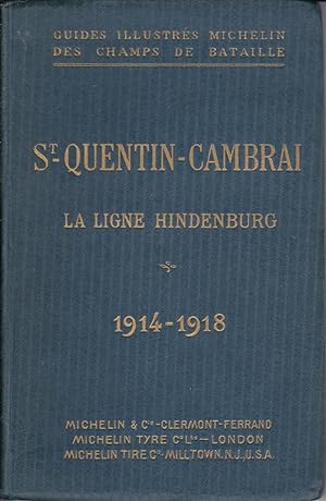 St Quentin - Cambrai. La Ligne Hindenburg 1914-1918