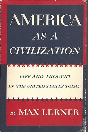 America As A Civilization Life and Thought in the United States Today