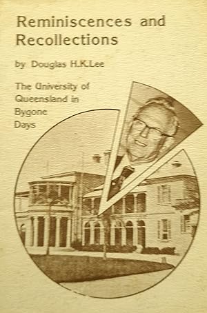 Reminiscences and Recollections: The University of Queensland in Bygone Days