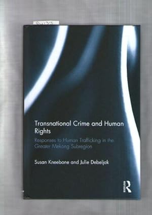 Transnational Crime and Human Rights : Responses to Human Trafficking in the Greater Mekong Subre...