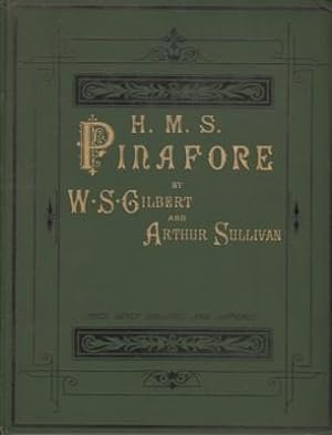 H.M.S. Pinafore or, The Lass that Loved a Sailor. An Entirely Original Nautical Comic Opera in Tw...
