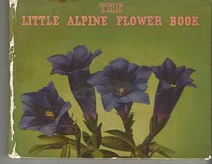 The Little Alpine Flower Book. With 64 Photos in Colour of the Loveliest of the Alpine Flowers.
