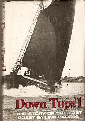 Down Tops'l : The Story of the East Coast Sailing-Barges