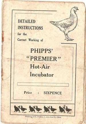 Detailed Instructions for the Correct Working of Phipps "premier" Hot-air Incubator