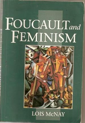Foucault and Feminism : Power, Gender and the Self
