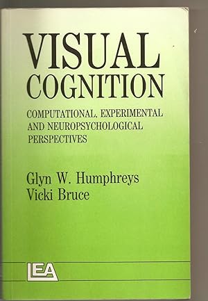Visual Cognition : Computational, Experimental, and Neuropsychological Perspectives