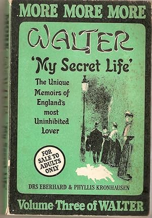 More Walter. Being A Further Examination of My Secret Life.the Unique Memoirs of England's Most U...