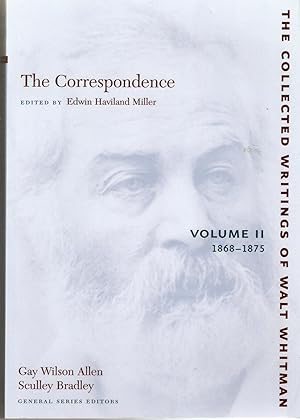 The Collected Writings of Walt Whitman. The Correspondence Volume II 1868-1875